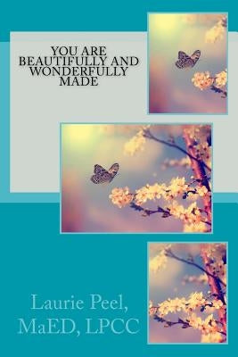 You Are Beautifully and Wonderfully Made by Peel, Maed Lpcc