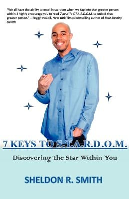7 Keys To S.T.A.R.D.O.M. discovering the star within you by Smith, Sheldon R.