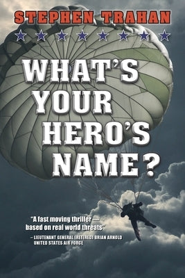 What's Your Hero's Name? by Trahan, Stephen