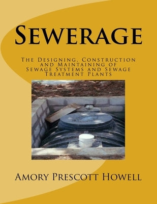 Sewerage: The Designing, Construction and Maintaining of Sewage Systems and Sewage Treatment Plants by Chambers, Roger