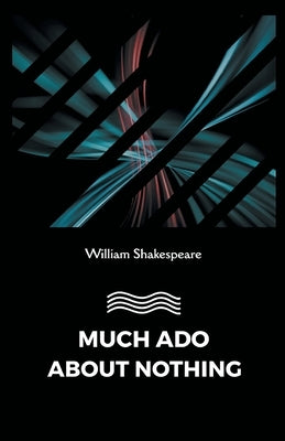 Much Ado about Nothing by Shakespeare, William