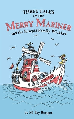Three Tales of the Merry Mariner: and the Intrepid Family Wicklow by Rempen, Malachi Ray