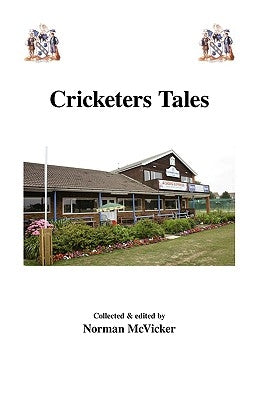 Cricketers Tales by McVicker, Norman