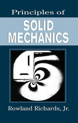 Principles of Solid Mechanics by Richards