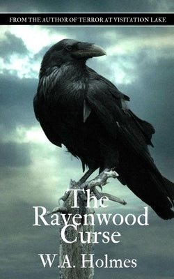 The Ravenwood Curse by Holmes, W. A.