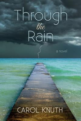 Through the Rain by Knuth, Carol