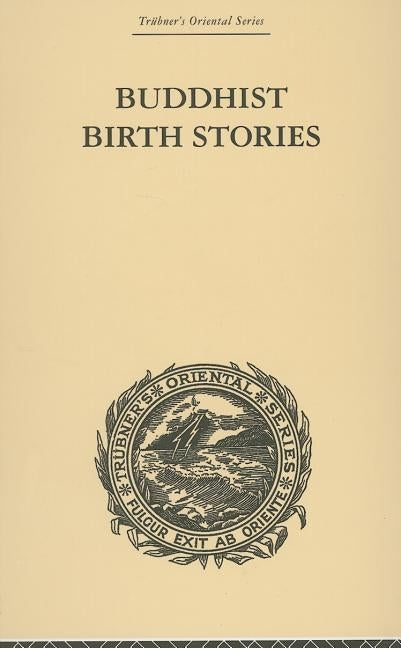 Buddhist Birth Stories: The Oldest Collection of Folk-Lore Extant by Davids, T. W. Rhys