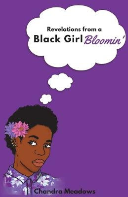 Revelations from a Black Girl Bloomin' by Meadows, Chandra