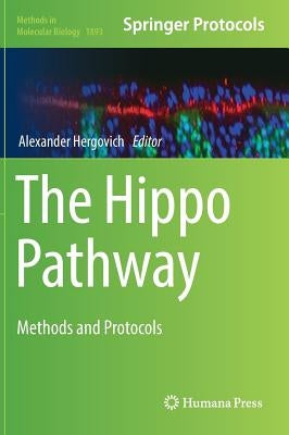 The Hippo Pathway: Methods and Protocols by Hergovich, Alexander
