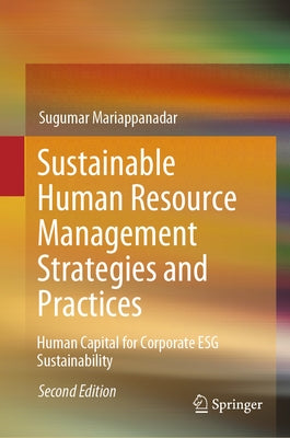 Sustainable Human Resource Management Strategies and Practices: Human Capital for Corporate Esg Sustainability by Mariappanadar, Sugumar