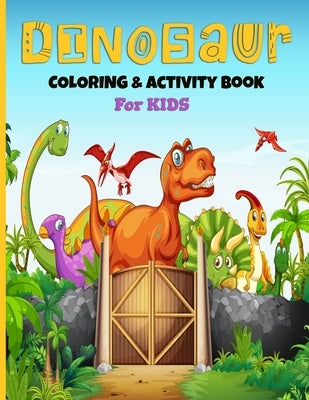 Dinosaurs Coloring And Activity Book For Kids: A Fun Kid's Art Workbook Game For Learning, Coloring, Dot To Dot, Mazes, Sudoku, Word Search, Spot The by Publications, Coloring Crafts