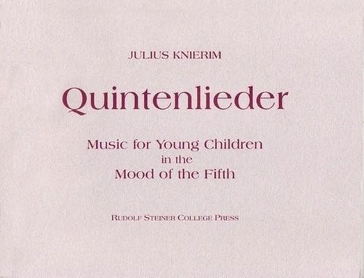 Quintenlieder: Music for Young Children in the Mood of the Fifth by Knierim, Julius