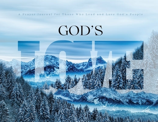 God's Love: A Prayer Journal for Those Who Lead and Love God's People by Williams, D. Nicole