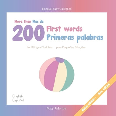 More than 200 first words for Bilingual Toddlers Más de 200 primeras palabras para pequeños bilingües English - Spanish Español - Inglés by Kolorida
