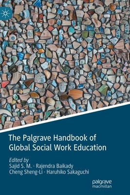 The Palgrave Handbook of Global Social Work Education by S. M., Sajid