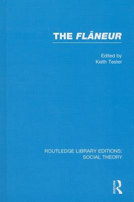 The Flaneur (Rle Social Theory) by Tester, Keith