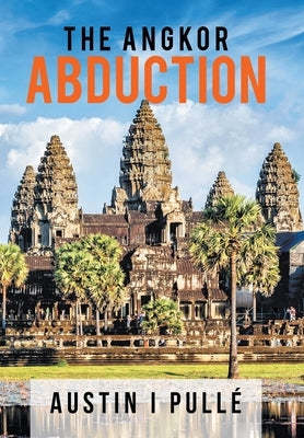 The Angkor Abduction by Pullé, Austin I.