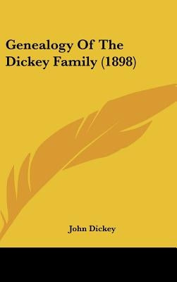 Genealogy Of The Dickey Family (1898) by Dickey, John