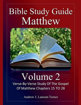 Bible Study Guide: Matthew Volume 2 by Lamont-Turner, Andrew J.