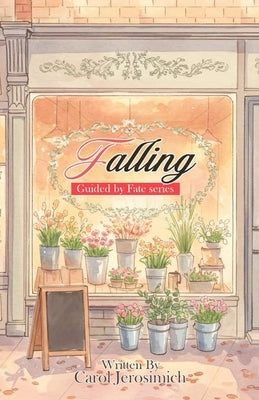 Falling: Book 1 Guided by Fate Series by Jerosimich, Carol