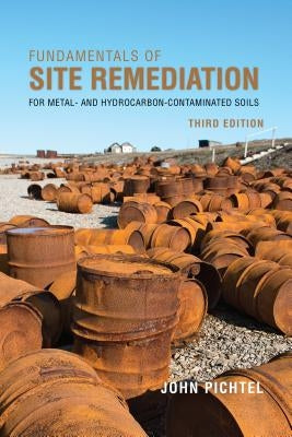 Fundamentals of Site Remediation by Pichtel, John