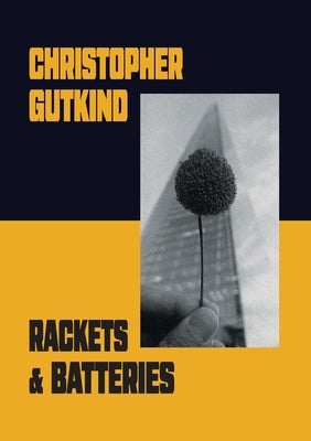 Rackets and Batteries by Gutkind, Christopher