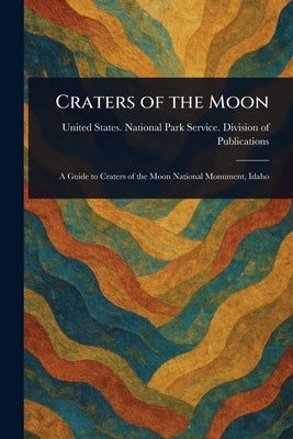 Craters of the Moon by Publications, United States National