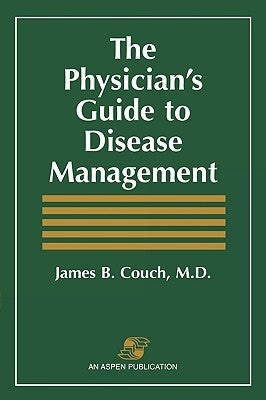 The Physician's Guide to Disease Management: . by Couch, James