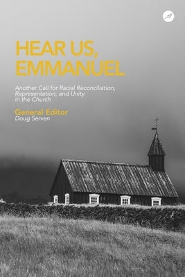 Hear Us Emmanuel: Another Call for Racial Reconciliation, Representation, and Unity in the Church by Hales, Ashley