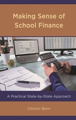Making Sense of School Finance: A Practical State-By-State Approach by Born, Clinton
