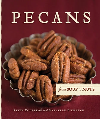 Pecans from Soup to Nuts by Courrege, Keith
