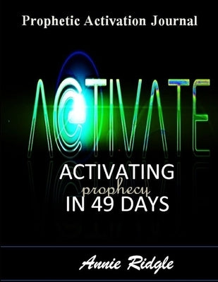 Activate Your Prophetic Gift In 49 Days by Ridgle, Annie
