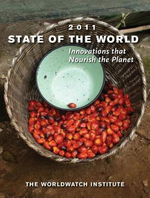 State of the World: Innovations That Nourish the Planet (2011) by The Worldwatch Institute