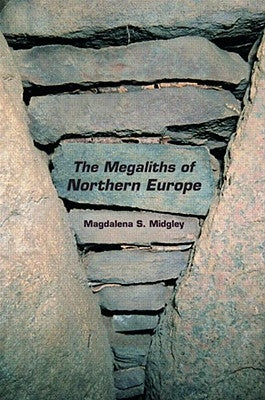 The Megaliths of Northern Europe by Midgley, Magdalena