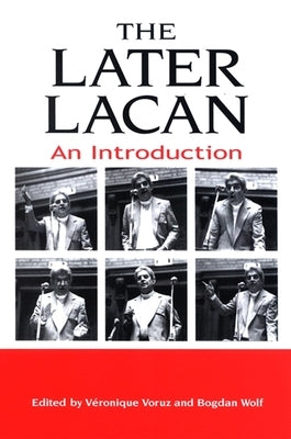 The Later Lacan: An Introduction by Voruz, Véronique