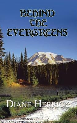 Behind the Evergreens by Herrick, Diane