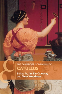 The Cambridge Companion to Catullus by Du Quesnay, Ian