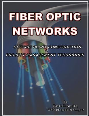 FIBER OPTIC NETWORKS outside plant construction & project management techniques: A Guide to Outside Plant Engineering by Grossman, Gene