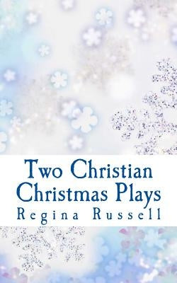 Two Christian Christmas Plays: For Church Drama Groups by Russell, Regina Maxine