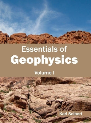 Essentials of Geophysics: Volume I by Seibert, Karl