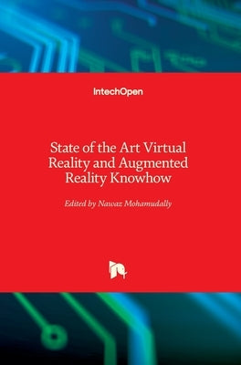 State of the Art Virtual Reality and Augmented Reality Knowhow by Mohamudally, Nawaz