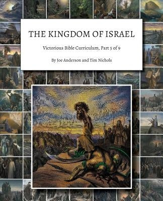 The Kingdom of Israel: Victorious Bible Curriculum, Part 5 of 9 by Anderson, Joe