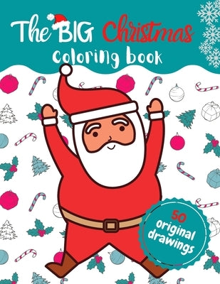 The BIG Christmas coloring book: Best Christmas coloring book with original and seasonal drawings to keep kids happy by Publishing, Happy Times