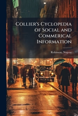 Collier's Cyclopedia of Social and Commerical Information by Robinson, Nugent