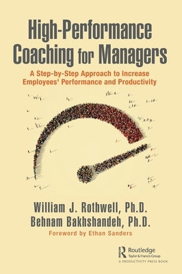 High-Performance Coaching for Managers: A Step-By-Step Approach to Increase Employees' Performance and Productivity by Rothwell, William J.