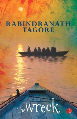 The Wreck by Tagore, Rabindranath