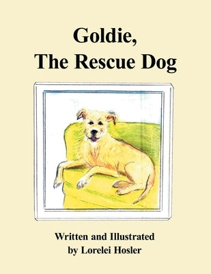 Goldie, The Rescue Dog by Hosler, Lorelei
