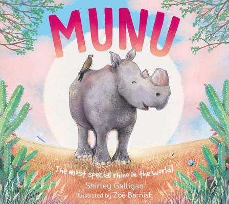 Munu: The Most Special Rhino in the World! by Galligan, Shirley