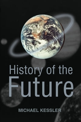 History of the Future by Kessler, Michael L.