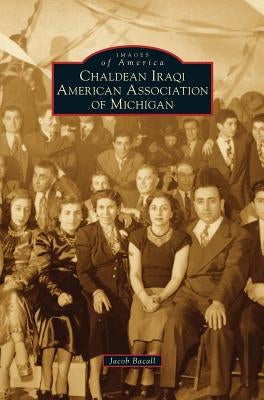 Chaldean Iraqi American Association of Michigan by Bacall, Jacob